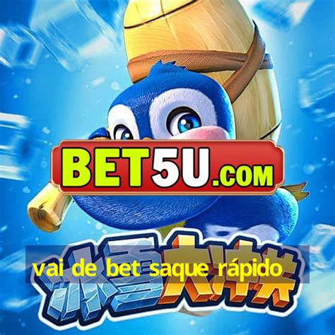 vai de bet saque rápido.